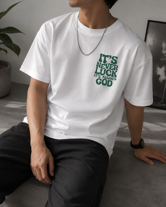 It's Never Luck, It's Always God  T-Shirt