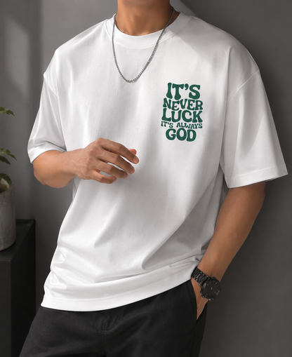 It's Never Luck, It's Always God  T-Shirt